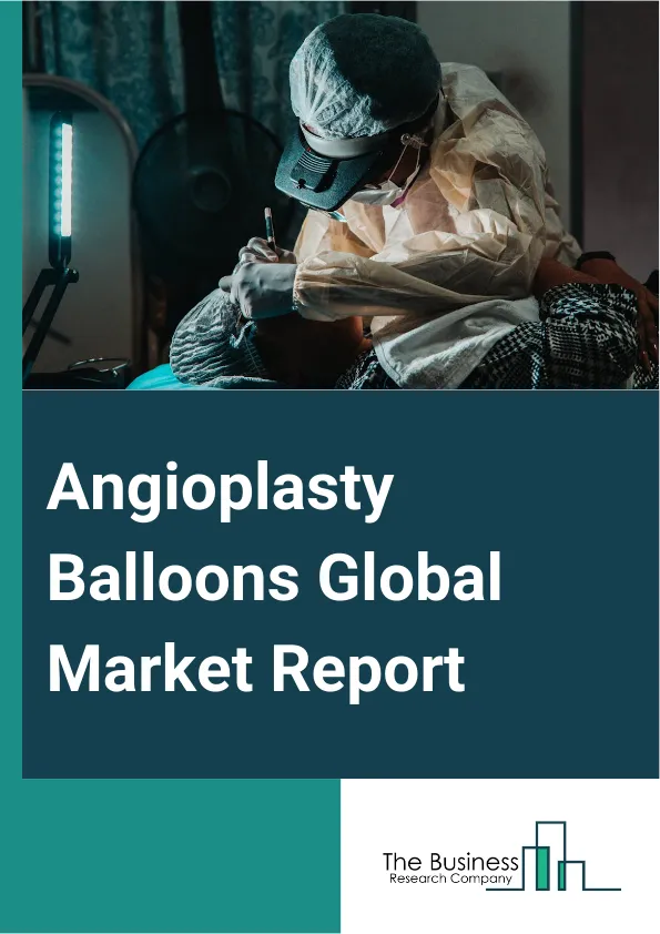 Angioplasty Balloons Global Market Report 2025 – By Product Type (Normal Balloons, Scoring Balloons, Drug-Eluting Balloons, Cutting Balloons), By Material (Non-Compliant, Semi-Compliant), By Application (Coronary Angioplasty, Peripheral Angioplasty), By End User (Hospitals, Specialty Clinics, Catheterization Laboratories, Ambulatory Surgical Centers, Other End Users) – Market Size, Trends, And Global Forecast 2025-2034
