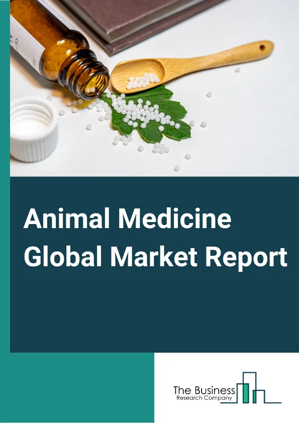 Global Animal Medicine Market Report 2024