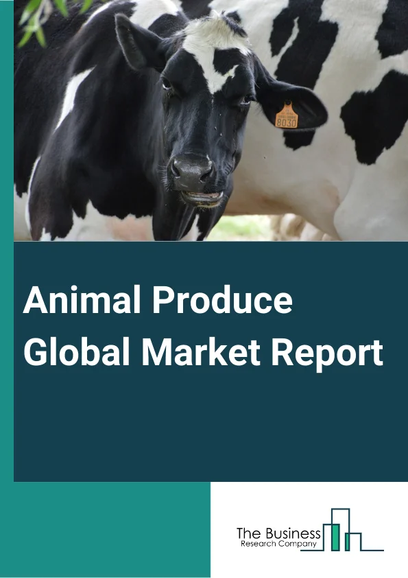 Animal Produce Global Market Report 2023 – By Type (Live Animals, Meat, Milk, Egg, Skin And Hide, Wool, Honey), By Nature (Organic, Conventional), By Application (Hypermarkets Or Supermarkets, Convenience Stores, Online Retail, Other Applications) – Market Size, Trends, And Global Forecast 2023-2032