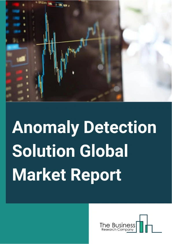 Anomaly Detection Solution Global Market Report 2025 – By Type (Statistical Anomaly Detection, Machine Learning Anomaly Detection, Hybrid Anomaly Detection), By Technology (Big Data Analytics, Data Mining And Business Intelligence, Machine Learning And Artificial Intelligence), By Application (Network Security, Fraud Detection, Risk Management, Intrusion Detection, Equipment Health Monitoring, Other Applications), By Industry Vertical (Banking, Financial Services, and Insurance (BFSI), Retail And E-Commerce, Healthcare, Information Technology And Telecom, Manufacturing, Energy And Utilities, Government And Defense, Other Industry Verticals) – Market Size, Trends, And Global Forecast 2025-2034