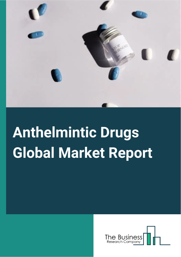Anthelmintic Drugs Global Market Report 2025 – By Drug Class (Benzimidazoles, Macrocyclic lactones, Pyrazinoisoquinolones, Tetrahydropyrimidines, Other Drug Classes), By Route Of Administration (Oral, Injectable), By Inf...