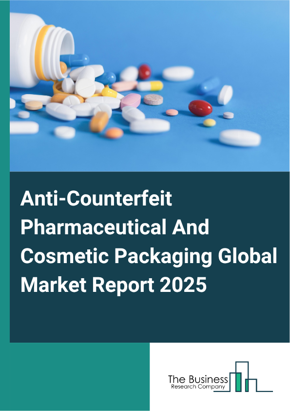 Global Anti-Counterfeit Pharmaceutical And Cosmetic Packaging Market Report 2025
