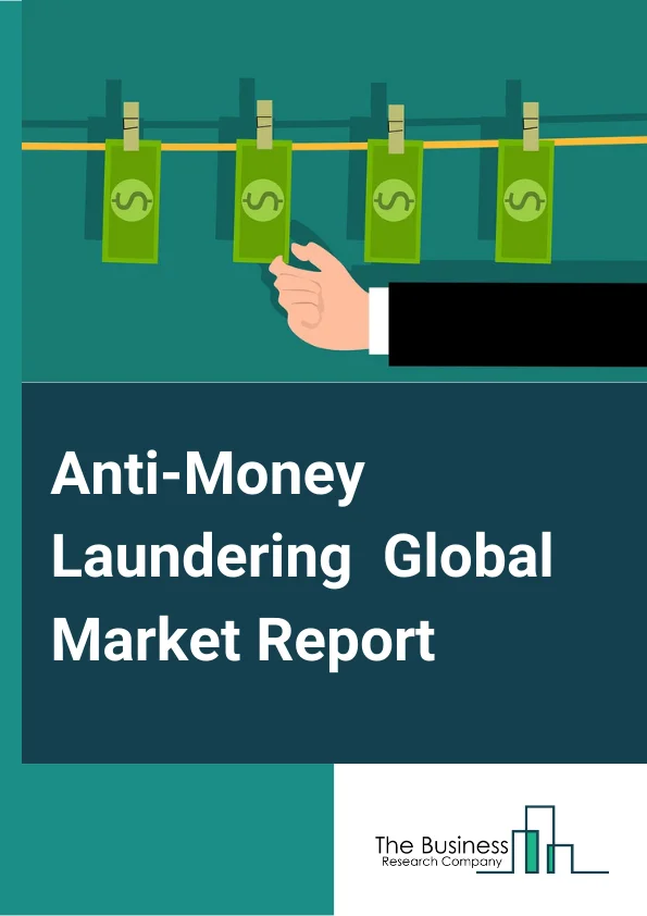 Anti Money Laundering Global Market Report 2023 – By Product (Compliance Management, Currency Transaction Reporting, Customer Identity Management, Transaction Monitoring), By Component (Software, Services), By Deployment (Cloud, On Premise), By Organization size (Small and Medium Enterprises, Large Enterprises), By End User (BFSI, Government, Healthcare, IT and Telecom, Other End Users) – Market Size, Trends, And Global Forecast 2023-2032