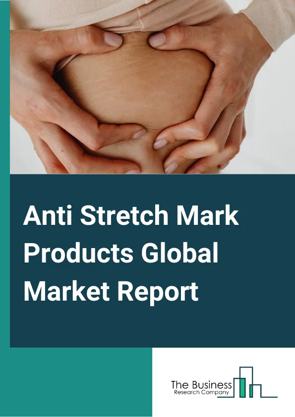 Anti Stretch Mark Products Global Market Report 2023 – By Product Type (Creams, Body Butter, Lotions, Serum, Massage Oil), By Nature (Organic, Convetional), By End-user (Adults, Kids), By Distribution Channel (Hypermarket & Supermarket, Pharmacy & Drug Stores, Specialty Store, Online, Other Distribution Channels) – Market Size, Trends, And Global Forecast 2023-2032