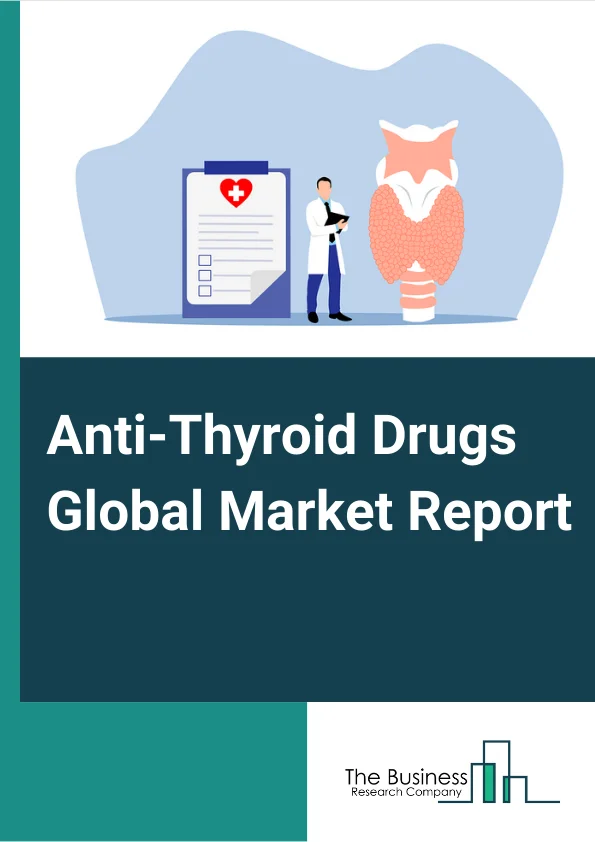 Anti-Thyroid Drugs Global Market Report 2024 – By Drug Type (Thionamides (Inhibition of hormone synthesis), Iodides (Inhibition of hormone release)), By Route of Administration (Oral, Intravenous, Other Route of Administration), By Distribution Channel (Wholesaler/Distributors, Retail Chain, Online Distribution, Other Distribution Channels) – Market Size, Trends, And Global Forecast 2024-2033