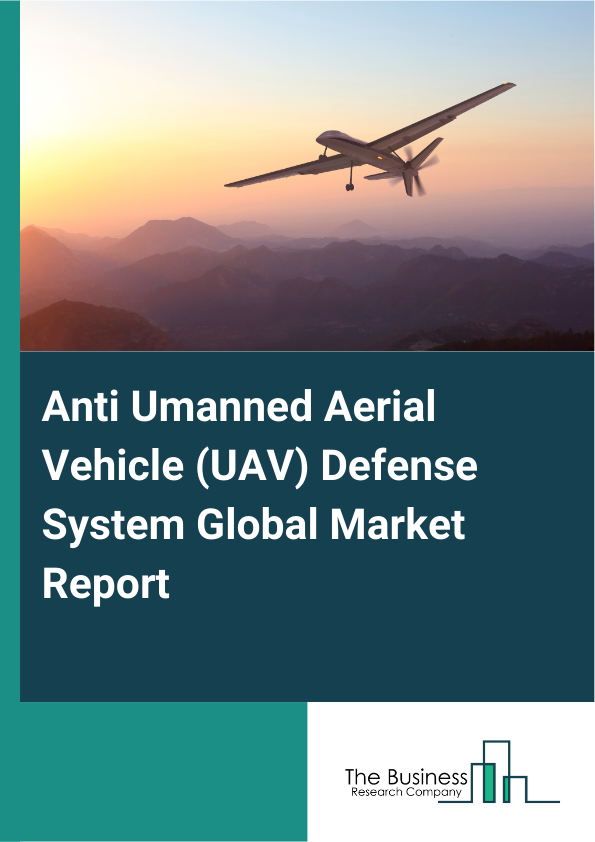 Global Anti Umanned Aerial Vehicle (UAV) Defense System Market Report 2025