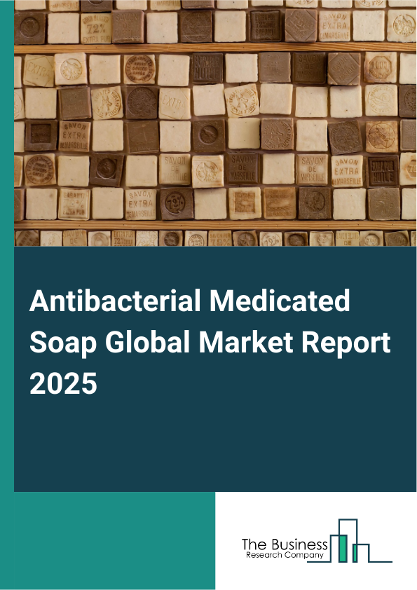 Global Antibacterial Medicated Soap Market Report 2025 