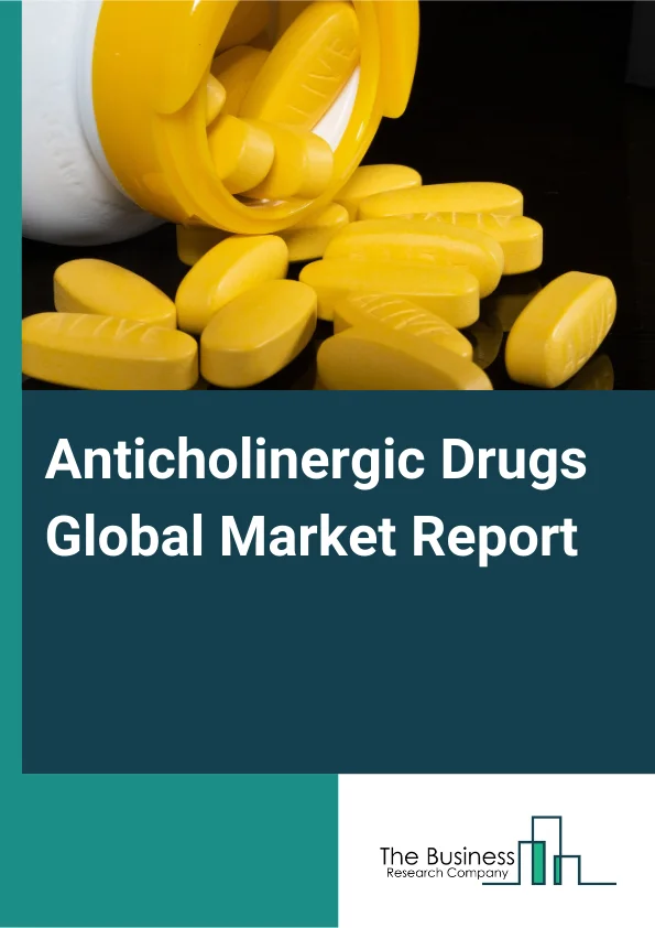 Anticholinergic Drugs Global Market Report 2025 – By Type (Synthetic Compounds, Natural, Semi-Synthetic Compounds), By Route Of Administration (Parental, Oral, Topical), By Application (Overactive Bladder, Parkinson Dise...
