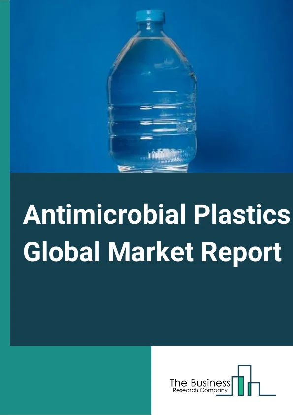 Antimicrobial Plastics Global Market Report 2023 – By Product (Commodity Plastics, Engineering Plastics, High-Performance Plastics), By Additive (Inorganic, Organic), By Application (Refining And Petrochemical, Metals, Power Generation, Other Applications), By End-Use (Building And Construction, Automotive And Transportation, Healthcare, Packaging, Food And Beverage, Textile, Consumer Goods, Other End-Use) – Market Size, Trends, And Global Forecast 2023-2032