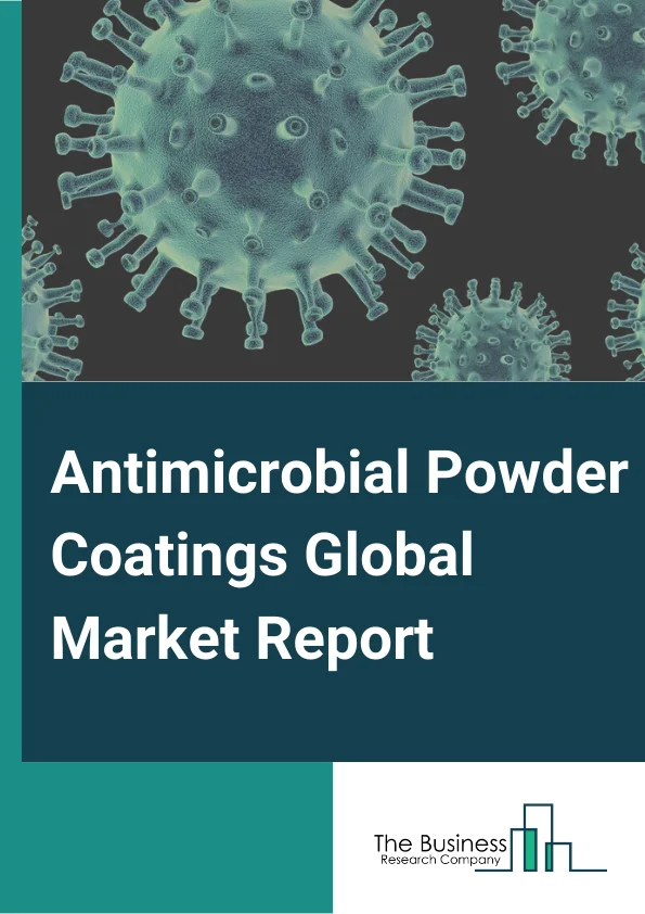 Global Antimicrobial Powder Coatings Market Report 2024