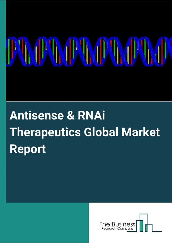 Antisense & RNAi Therapeutics Global Market Report 2024 – By Technology (RNA Interference, Antisense RNA), By Route of Administration (Intravenous Injections, Intra-dermal Injections, Other Delivery Methods), By Indication (Oncology, Cardiovascular Diseases (CVDs), Respiratory Disorders, Neurological Disorders, Infectious Diseases, Other Indications) – Market Size, Trends, And Global Forecast 2024-2033