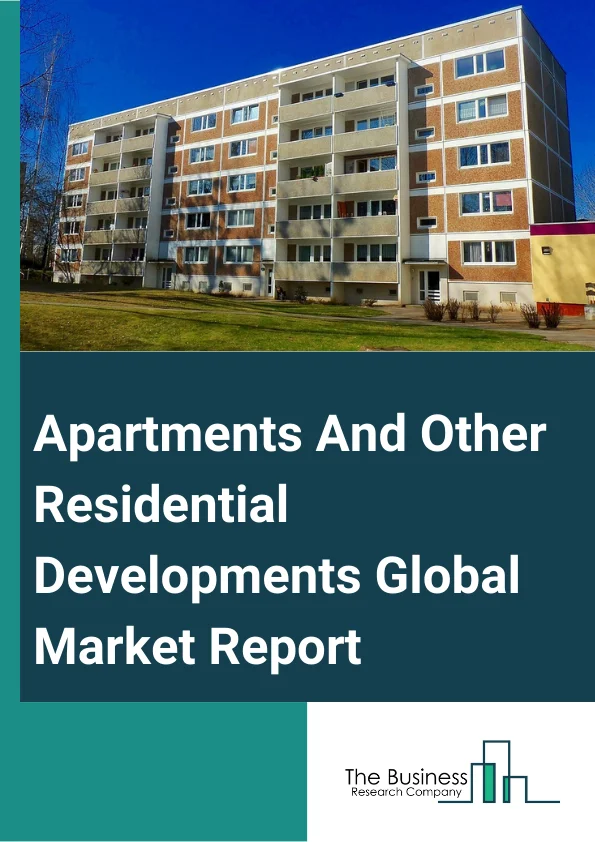 Global Apartments And Other Residential Developments Market Report 2024