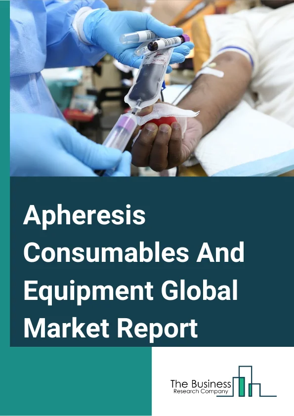 Apheresis Consumables And Equipment Market Report 2023