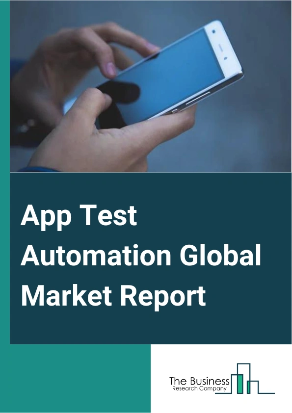 Global App Test Automation Market Report 2025