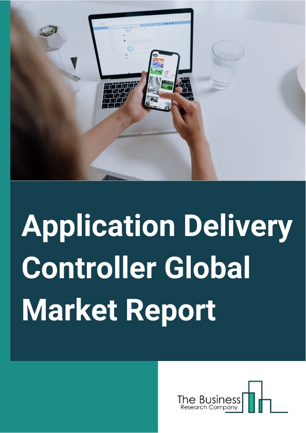 Global Application Delivery Controller Market Report 2025