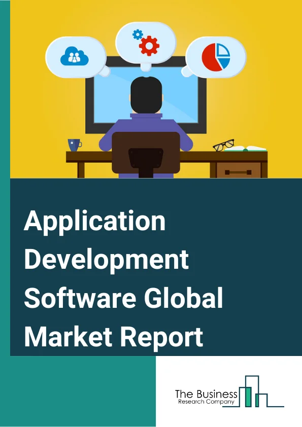 Application Development Software Global Market Report 2025 – By Type (Low Code, No Code), By Organization Size (SMEs, Large Enterprises), By Deployment (Cloud, On Premise), By Application (Media and Entertainment, Telecom and IT, BFSI, Healthcare) – Market Size, Trends, And Global Forecast 2025-2034