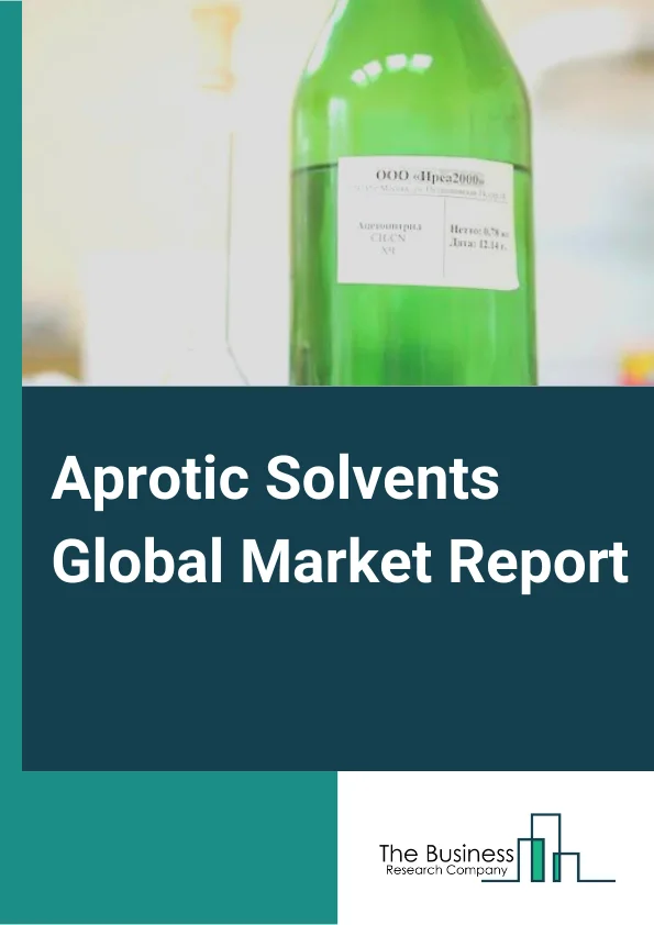 Aprotic Solvents  Market Report 2023