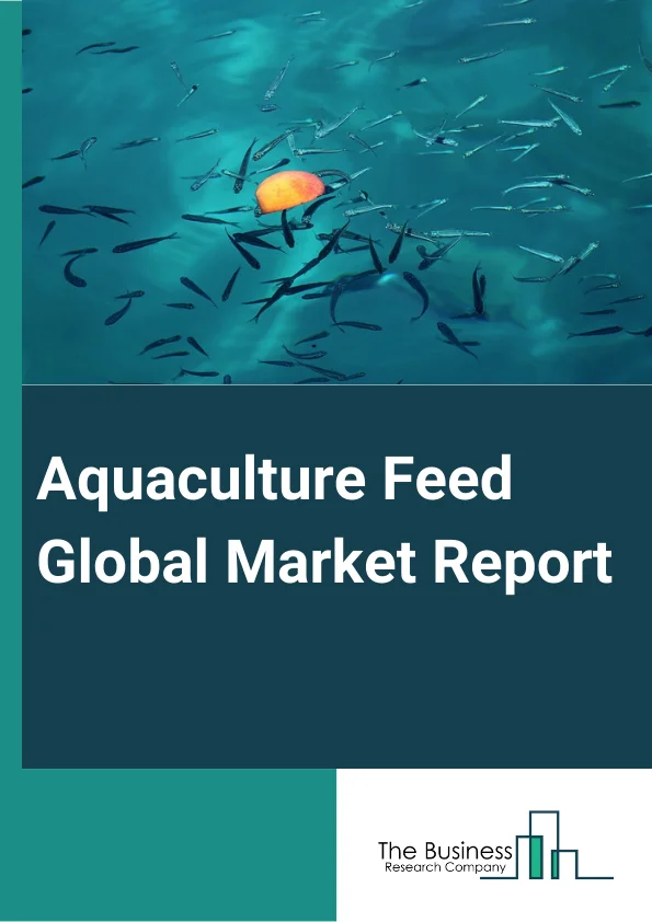 Aquaculture Feed Global Market Report 2023
