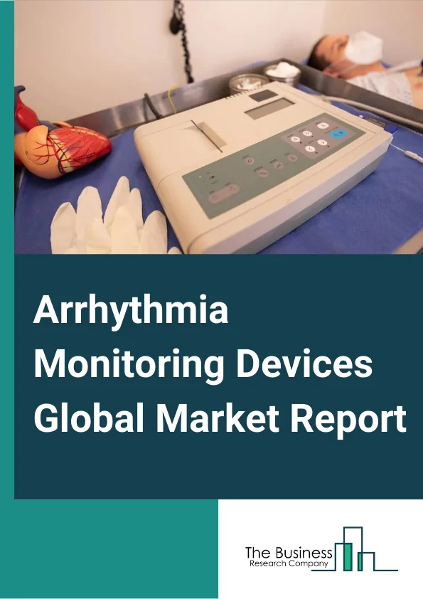 Arrhythmia Monitoring Devices Global Market Report 2023 – By Type (ECG, Implantable Monitors, Holter Monitors, Mobile Cardiac Telemetry), By Application (Bradycardia, Tachycardia, Atrial Fibrillation, Ventricular Fibrillation, Premature Contraction, Other Applications), By End-User (Hospitals And Diagnostic Centers, Ambulatory Centers, Other End Users) – Market Size, Trends, And Global Forecast 2023-2032 