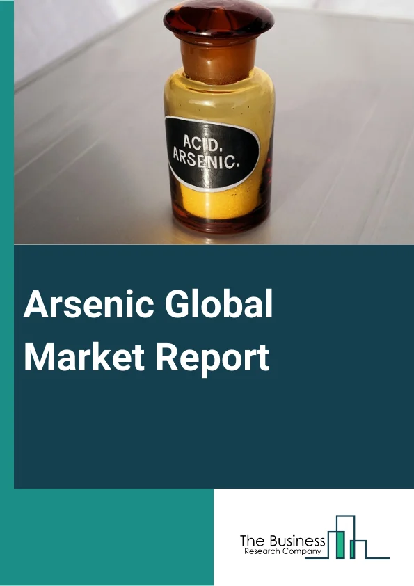 Global Arsenic Market Report 2024