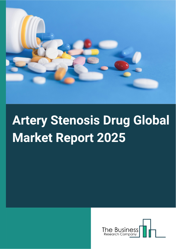 Global Artery Stenosis Drug Market Report 2025