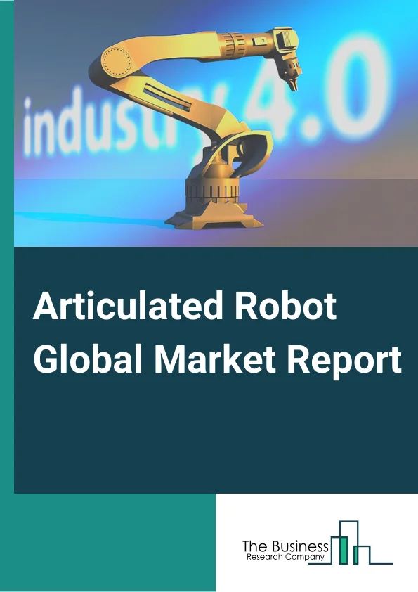 Articulated Robot  Market Report 2023