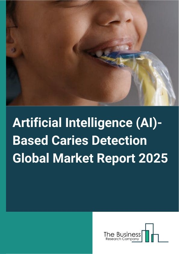 Global Artificial Intelligence (AI)-Based Caries Detection Market Report 2025