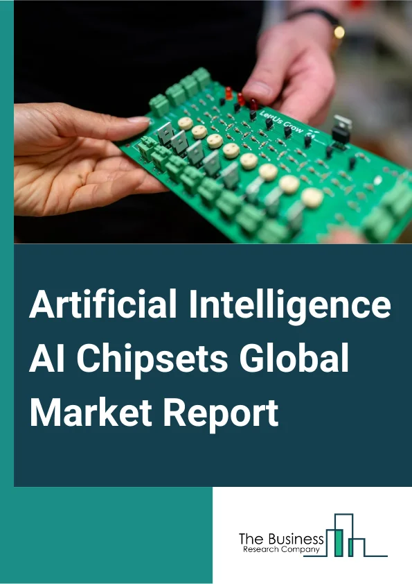 Artificial Intelligence (AI) Chipsets Global Market Report 2025 – By Hardware (Processor, Memory, Network), By Function (Training, Inference), By Technology (Machine Learning, Natural Language Processing, Context-Aware Computing, Computer Vision, Predictive Analysis), By End-User (Healthcare, Manufacturing, Automotive, Agriculture, Retail, Cybersecurity, Human Resources, Marketing, Law, Other End-Users ) – Market Size, Trends, And Global Forecast 2025-2034