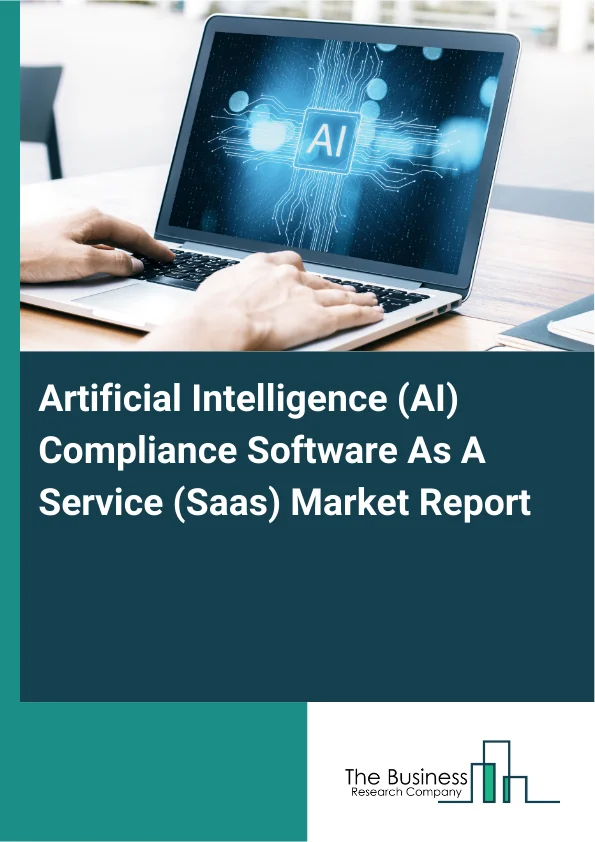 Artificial Intelligence (AI) Compliance Software As A Service (Saas) Market Report Infographic Image