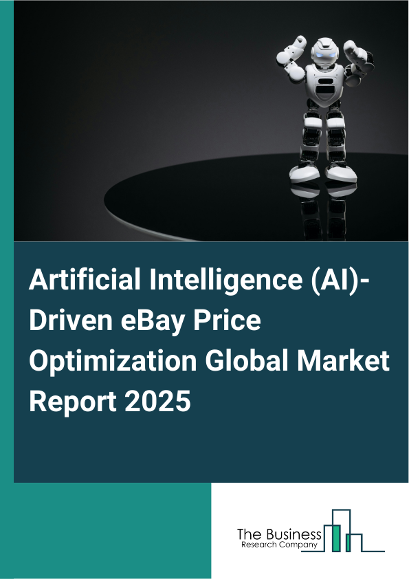 Global Artificial Intelligence (AI)-Driven eBay Price Optimization Market Report 2025