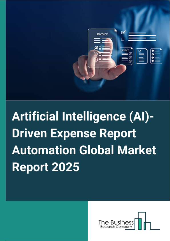 Global Artificial Intelligence (AI)-Driven Expense Report Automation Market Report 2025