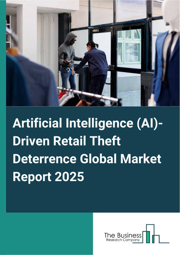 Global Artificial Intelligence (AI)-Driven Retail Theft Deterrence Market Report 2025