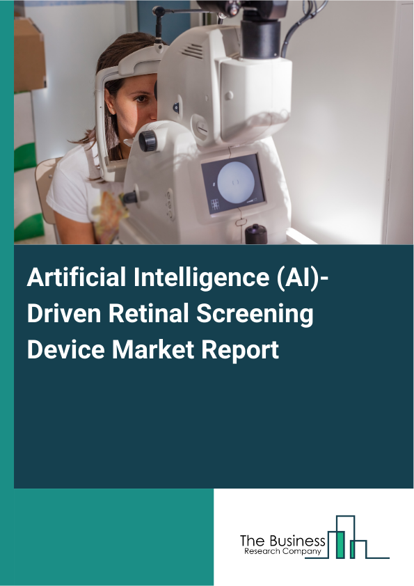 Artificial Intelligence (AI)-Driven Retinal Screening Device Market Report Infographic Image