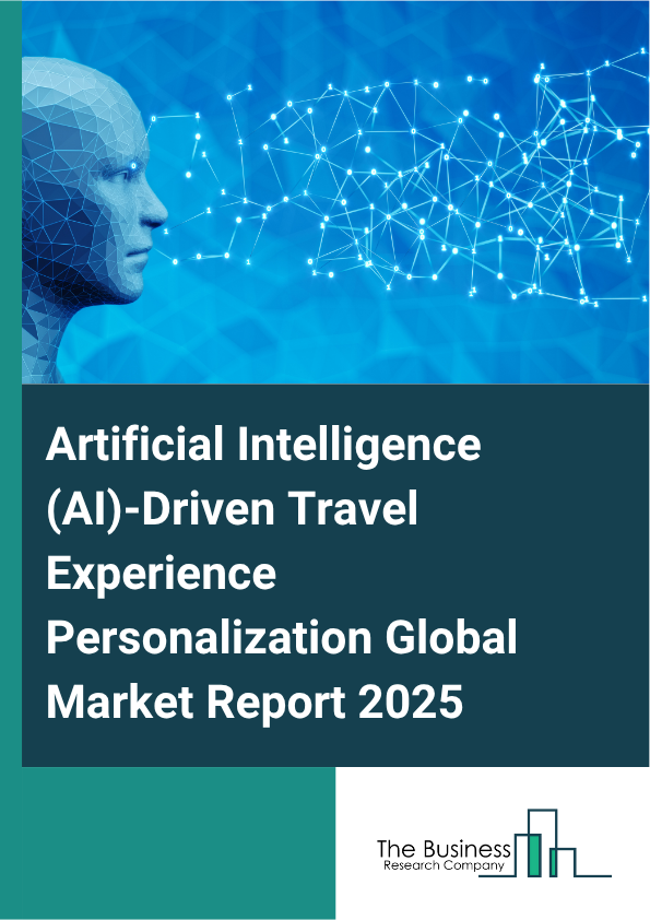 Global Artificial Intelligence (AI)-Driven Travel Experience Personalization Market Report 2025