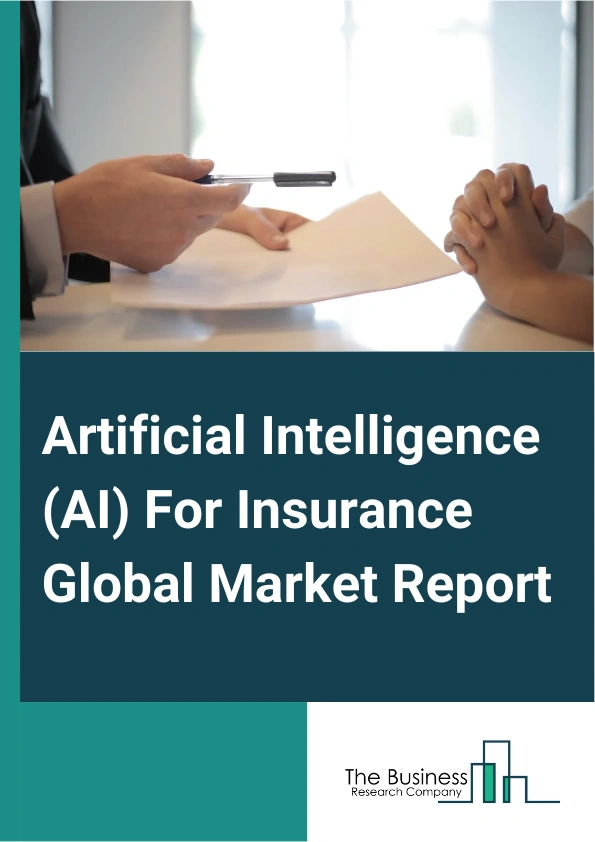 Artificial Intelligence (AI) For Insurance Global Market Report 2025 – By Offering (Hardware, Software, Services), By Technology (Machine Learning, Natural Language Processing, Computer Vision, Other Technologies), By Application (Fraud Detection and Credit Analysis, Customer Profiling and Segmentation, Product and Policy Design, Underwriting and Claims Assessment), By End User (Life And Health Insurance, Property And Casualty Insurance) – Market Size, Trends, And Global Forecast 2025-2034