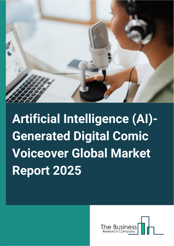 Global Artificial Intelligence (AI)-Generated Digital Comic Voiceover Market Report 2025