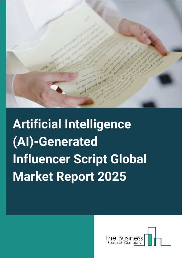 Global Artificial Intelligence (AI)-Generated Influencer Script Market Report 2025