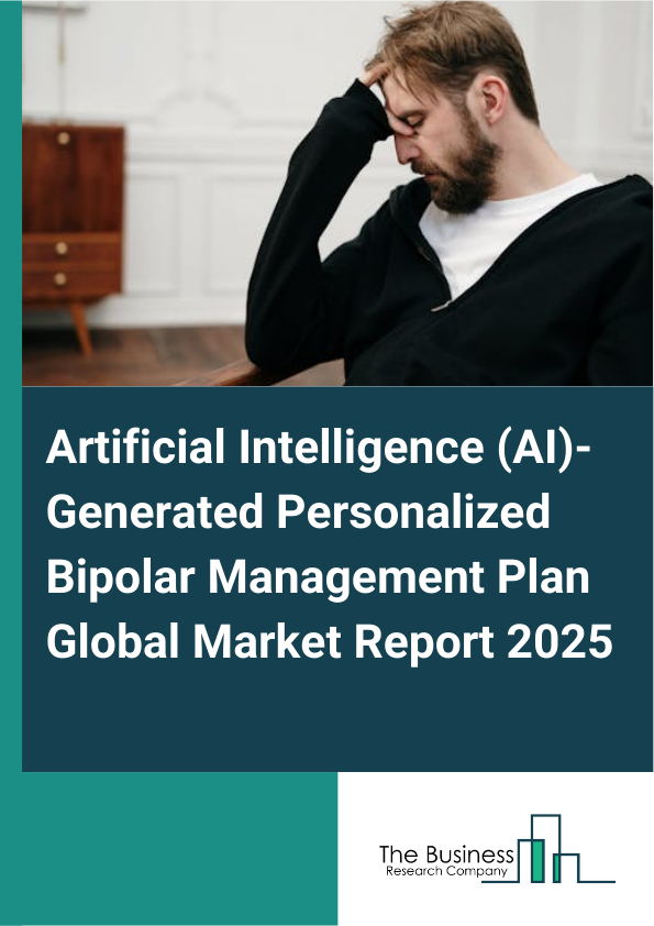Global Artificial Intelligence (AI)-Generated Personalized Bipolar Management Plan Market Report 2025