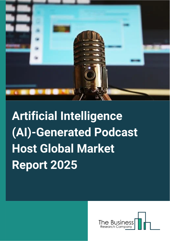 Global Artificial Intelligence (AI)-Generated Podcast Host Market Report 2025