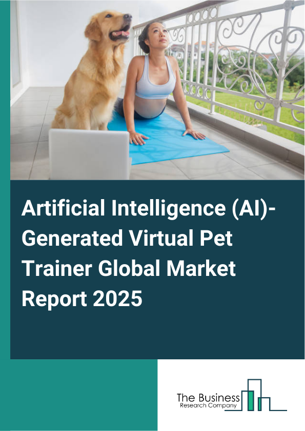 Global Artificial Intelligence (AI)-Generated Virtual Pet Trainer Market Report 2025