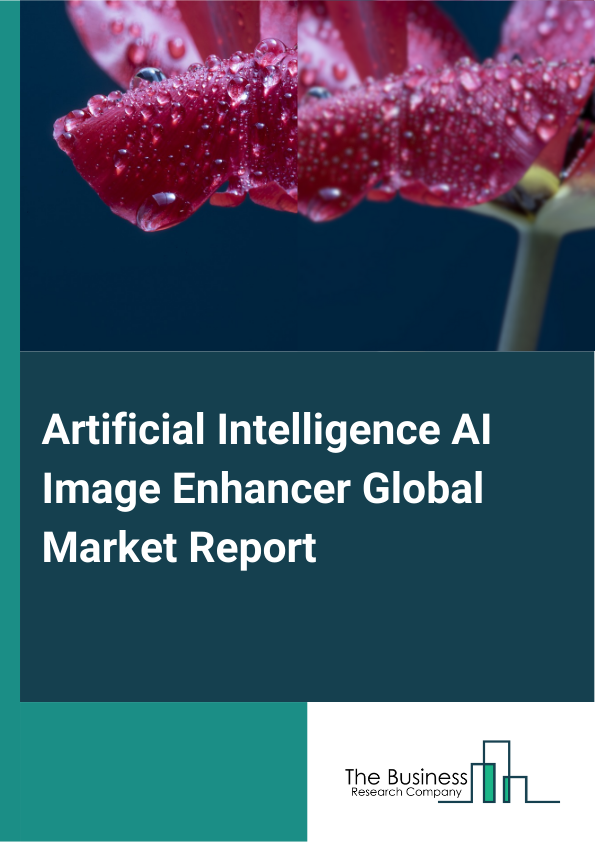 Global Artificial Intelligence AI Image Enhancer Market Report 2025