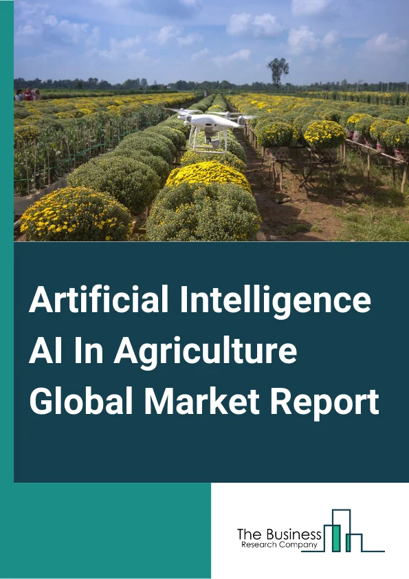 Artificial Intelligence (AI) In Agriculture Global Market Report 2025 – By Component (Hardware, Software, Services), By Technology (Machine Learning, Predictive Analysis, Computer Vision), By Deployment (Cloud, On-Premise, Hybrid), By Application (Precision Framing, Agriculture Robots, Livestock Monitoring, Drone Analytics, Labor Management, Other Applications) – Market Size, Trends, And Global Forecast 2025-2034
