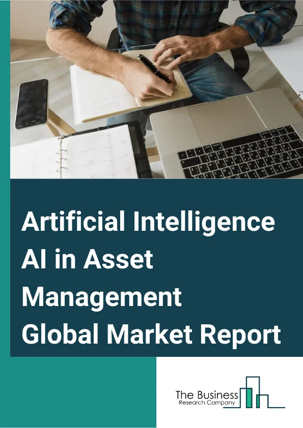Artificial Intelligence (AI) in Asset Management Global Market Report 2025 – By Technology (Machine Learning & Deep Learning, Natural Language Processing, Predictive Analytics, Other Technologies), By Deployment (On-Premise, On-Cloud), By Application (Portfolio Optimization, Risk And Compliance, Process Automation, Conversational Platform, Data Analysis, Other Applications), By Industry Vertical (BFSI (Banking, Financial Services, And Insurance), Healthcare, Retail And E-Commerce, Media And Entertainment, Energy And Utilities, Automotive, Other Industry Verticals) – Market Size, Trends, And Global Forecast 2025-2034