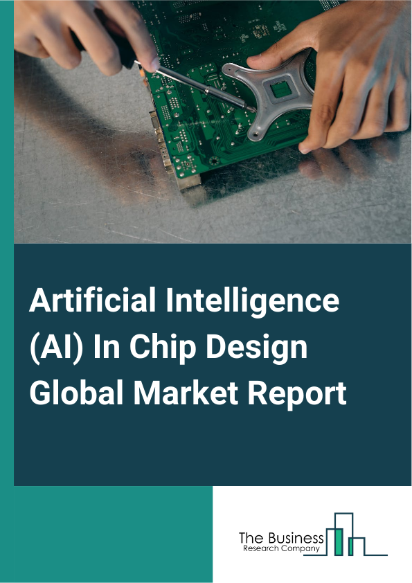Global Artificial Intelligence (AI) In Chip Design Market Report 2025