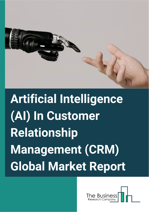 Global Artificial Intelligence (AI) In Customer Relationship Management (CRM) Market Report 2025