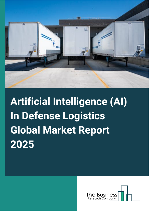 Explore insights from the Artificial Intelligence (AI) In Defense Logistics Market Report