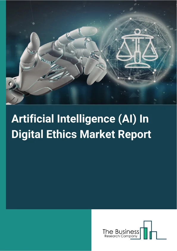 Artificial Intelligence (AI) In Digital Ethics Market Report Infographic Image