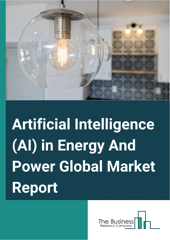 Artificial Intelligence (AI) in Energy And Power Global Market Report 2025 – By Technology (Machine Learning, Natural Language Processing, Computer Vision), By Application (Demand Forecasting, Energy Production and Distribution Optimization, Energy Management, Smart Grids, Smart Meter, Other Applications), By End-User (Commercial And Industrial, Residential) – Market Size, Trends, And Global Forecast 2025-2034