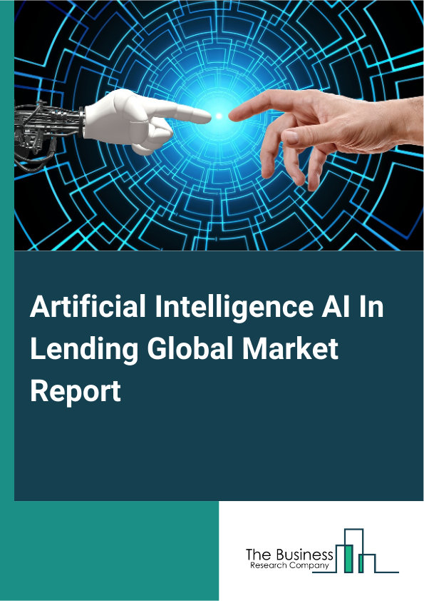 Global Artificial Intelligence AI In Lending Market Report 2025