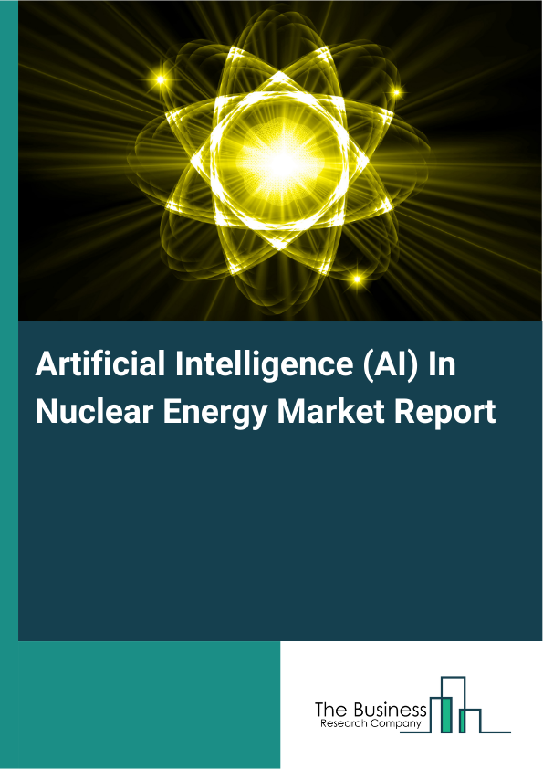Artificial Intelligence (AI) In Nuclear Energy Market Report Infographic Image